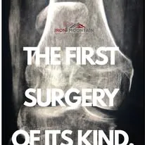 X-ray of a joint with bold text reading The First Surgery Of Its Kind